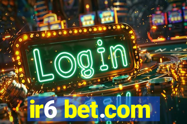 ir6 bet.com