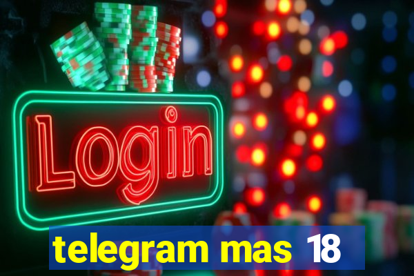 telegram mas 18