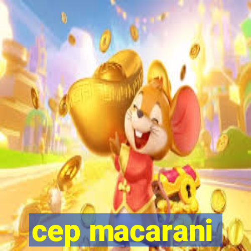 cep macarani