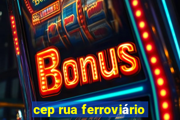 cep rua ferroviário