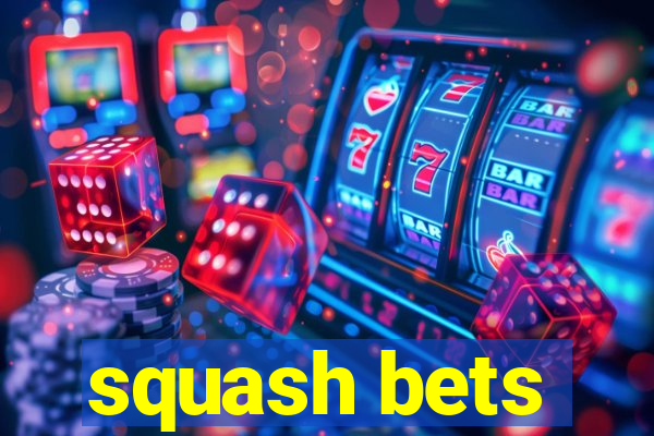 squash bets