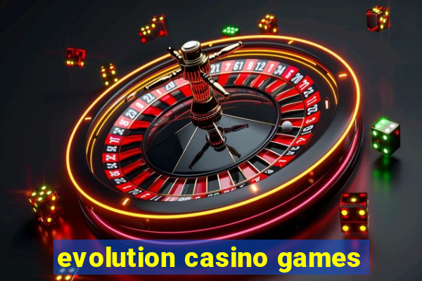 evolution casino games