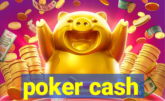 poker cash