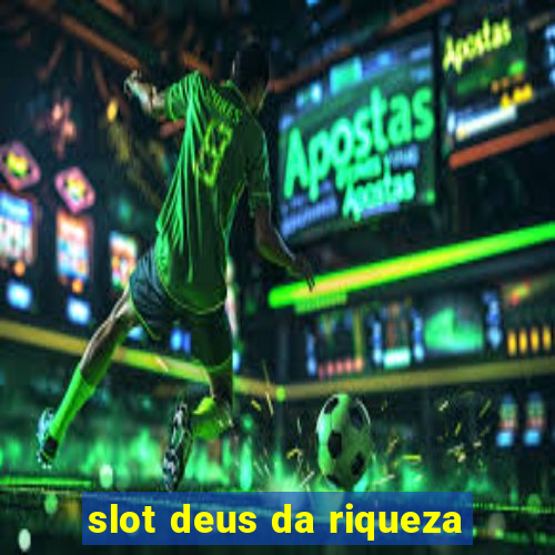 slot deus da riqueza