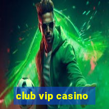 club vip casino