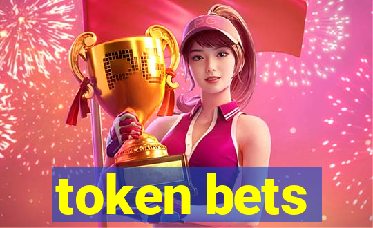 token bets