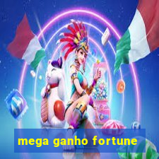 mega ganho fortune