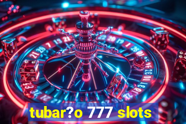 tubar?o 777 slots