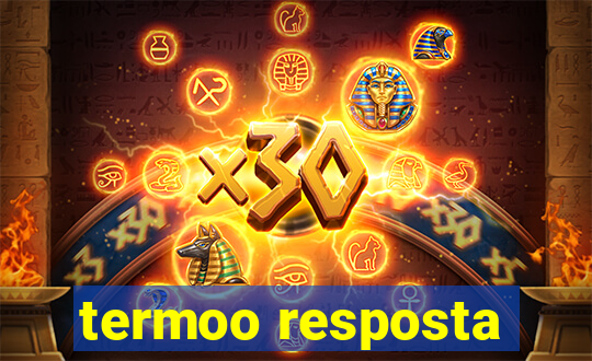 termoo resposta