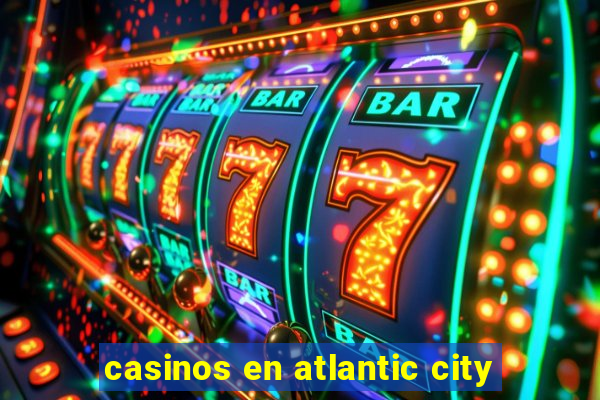 casinos en atlantic city