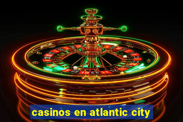 casinos en atlantic city