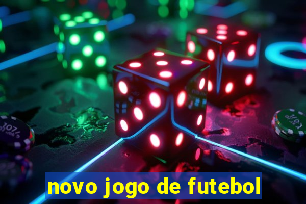 novo jogo de futebol