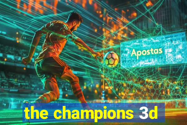 the champions 3d