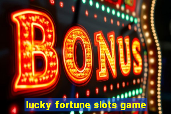 lucky fortune slots game