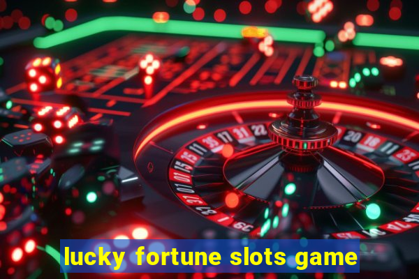 lucky fortune slots game