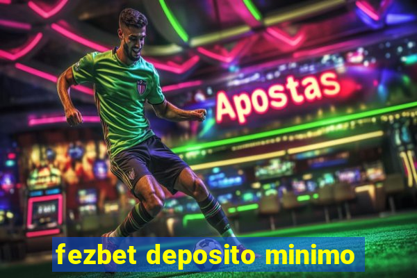 fezbet deposito minimo