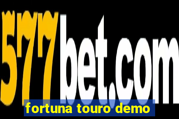 fortuna touro demo