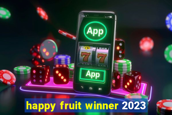 happy fruit winner 2023