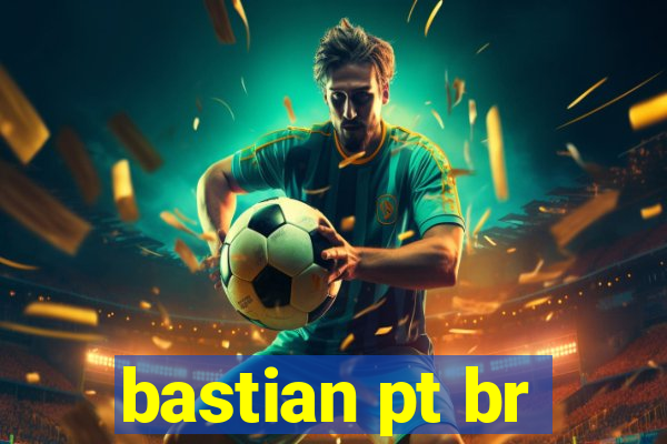 bastian pt br