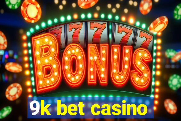 9k bet casino