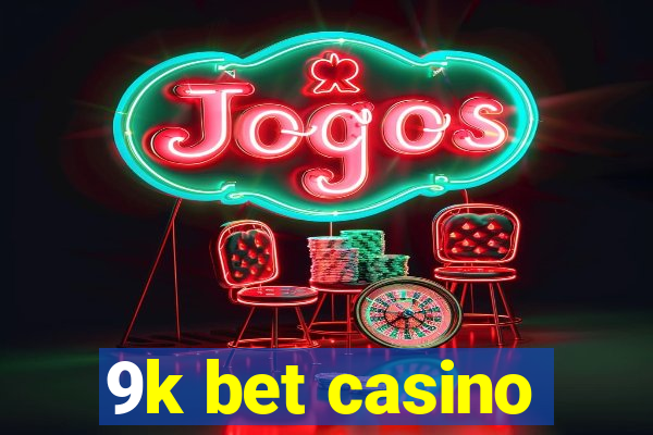 9k bet casino