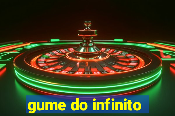 gume do infinito