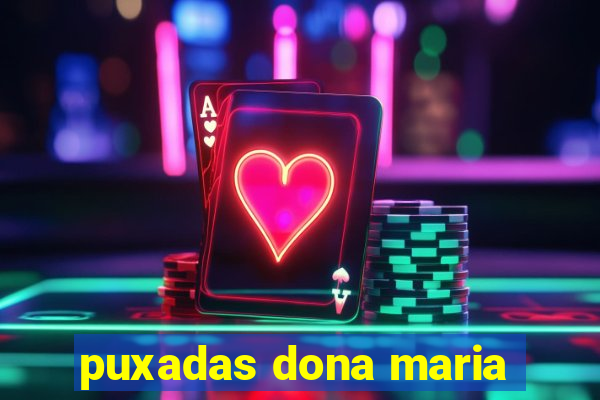 puxadas dona maria