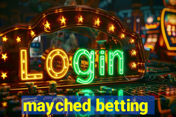 mayched betting