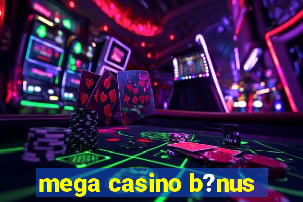 mega casino b?nus