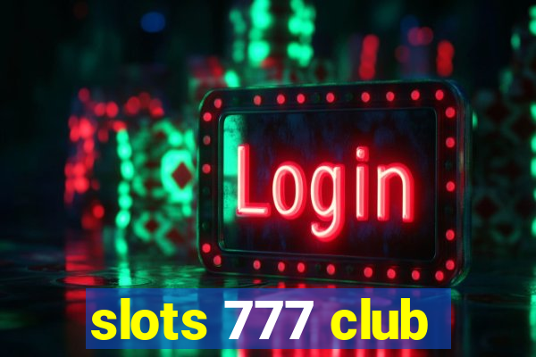 slots 777 club