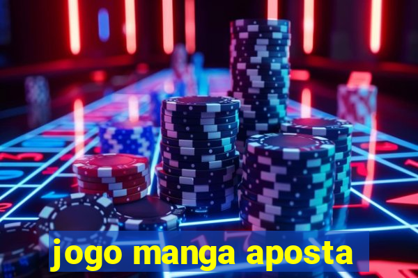 jogo manga aposta