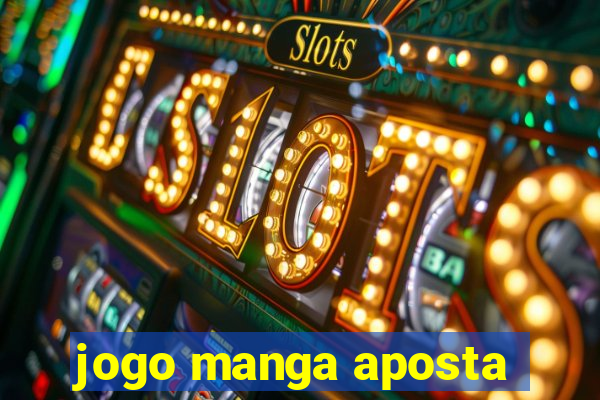 jogo manga aposta