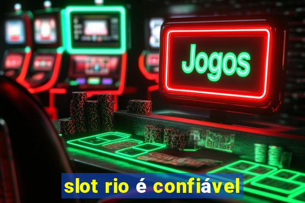 slot rio é confiável