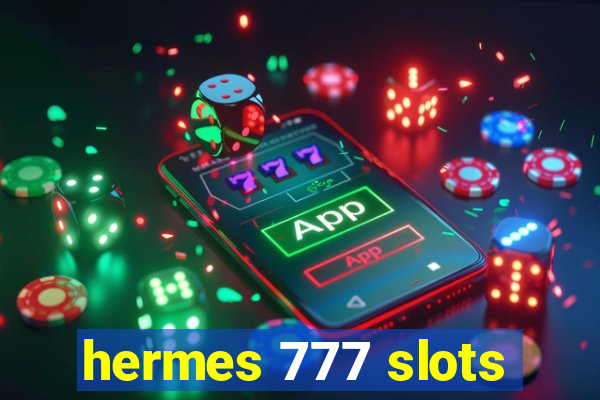 hermes 777 slots