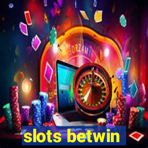 slots betwin