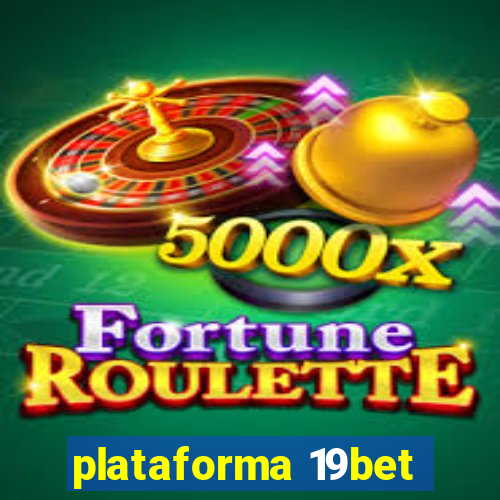 plataforma 19bet