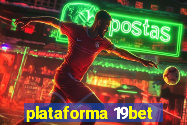 plataforma 19bet