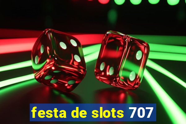 festa de slots 707