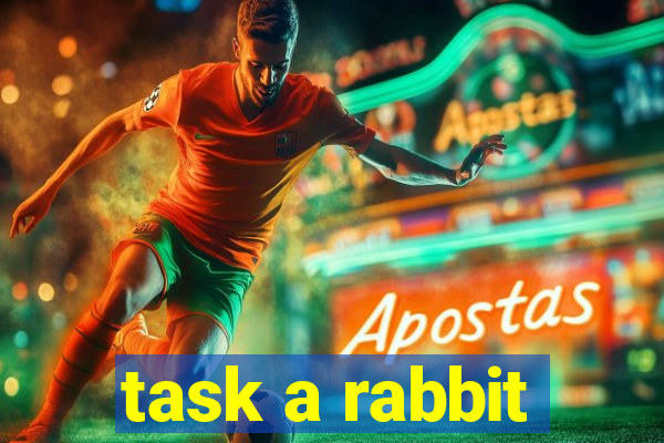 task a rabbit