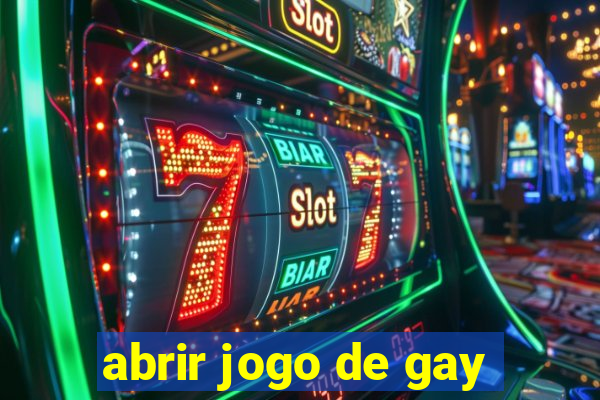 abrir jogo de gay