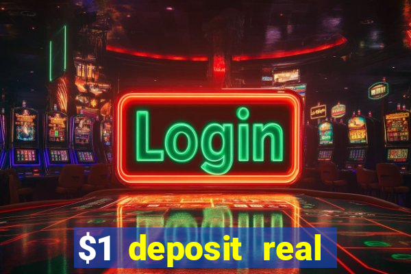 $1 deposit real play casinos