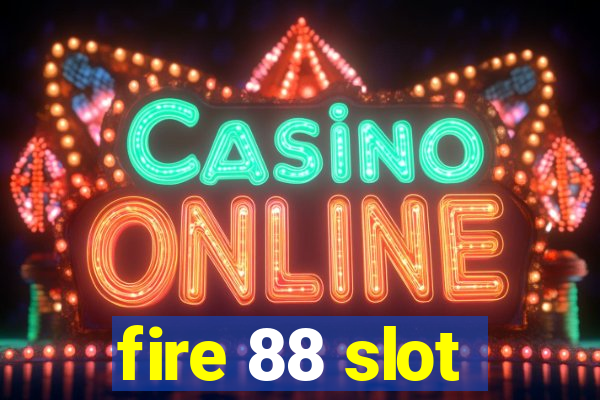 fire 88 slot