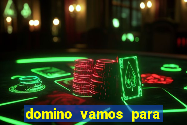 domino vamos para ganar dinero