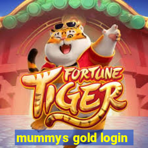 mummys gold login