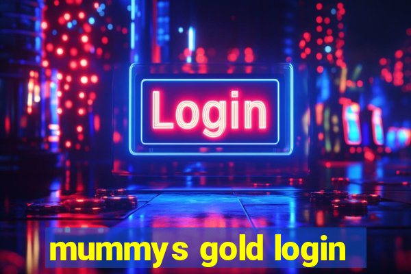 mummys gold login