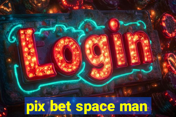 pix bet space man