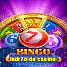 ladr?o de casino