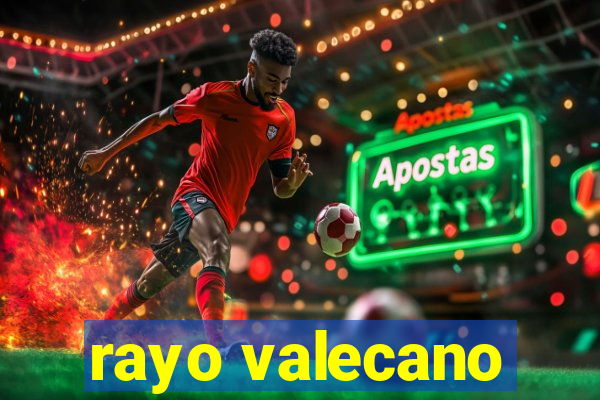 rayo valecano