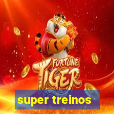 super treinos