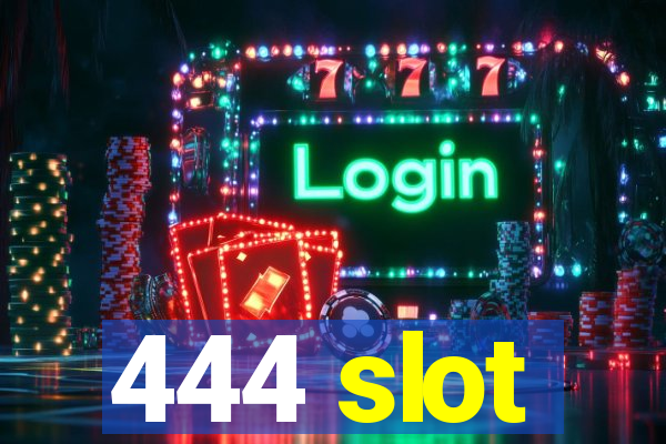 444 slot